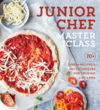 Williams-Sonoma Test Kitchen  Junior Chef Master Class. 70+ Fresh Recipes & Key Techniques for Cooking Like a Pro